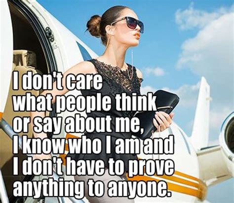 I Don T Care What People Think Or Say About Me I Know Who I Am And I