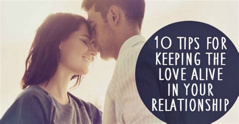 10 Tips For Keeping The Love Alive In Your Relationship