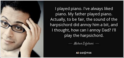 Mahan Esfahani Quote I Played Piano I Ve Always Liked Piano My