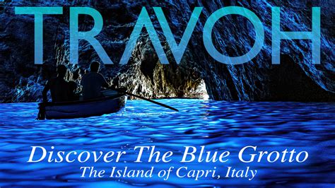 discover  blue grotto  island  capri italy travoh