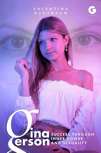 gina gerson success through inner power and sexuality by valentina