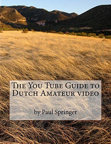 the you tube guide to dutch amateur video ebook springer paul