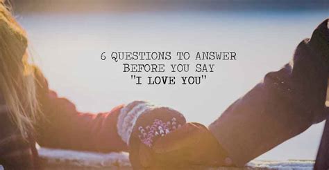 6 questions to answer before you say “i love you” i heart intelligence
