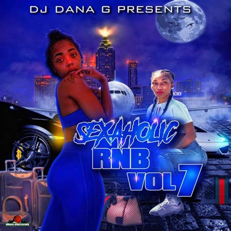 sexaholic rnb mixtape vol 7 by djdanag listen on audiomack