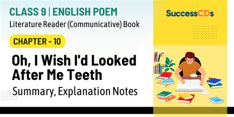 class 9 poem oh i wish i d looked after me teeth summary explanation