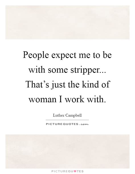 Stripper Quotes Stripper Sayings Stripper Picture Quotes