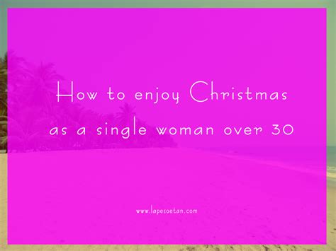 how to enjoy christmas as a single woman over 30 lape soetan