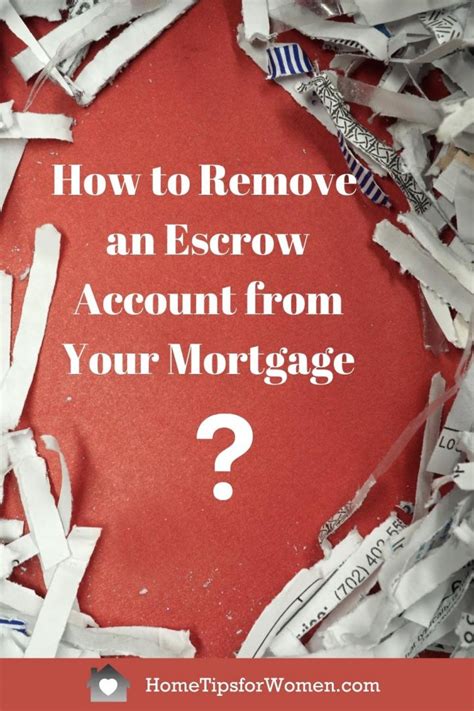 remove escrow account  mortgage home tips  women