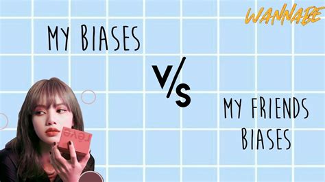 ♡my Biases Vs My Friends Biases ♡ Youtube