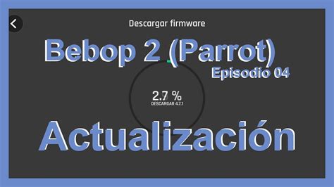 parrot bebop  actualizacion firmware episodio  en espanol youtube