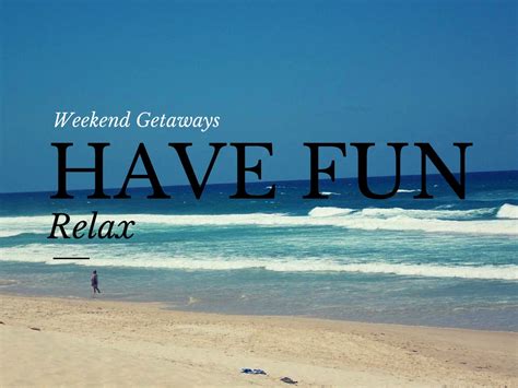 tips      weekend getaways