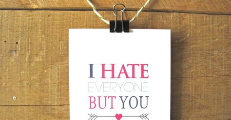 I Hate Everyone But You 4 30 Valentine S Day Cards That Put The