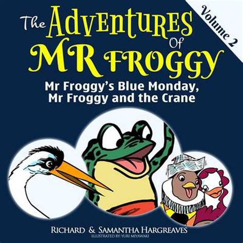 mr froggy s blue monday mr froggy and the crane by richard hargreaves