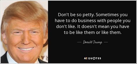 donald trump quote dont   petty      business