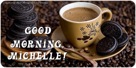 good morning michelle coffee greetings cards for good morning for