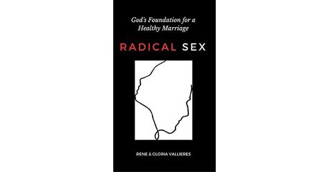 radical sex god s foundation for a healthy marriage by rene vallieres