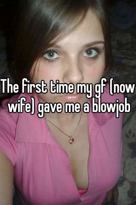 The First Time My Gf Now Wife Gave Me A Blowjob