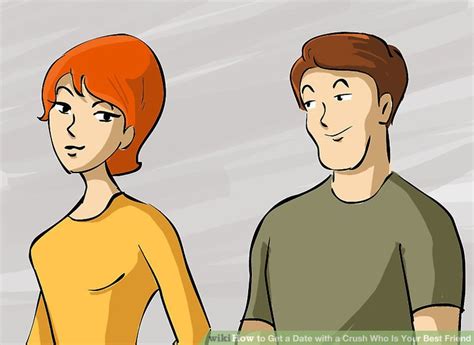 How To Get A Date With A Crush Who Is Your Best Friend 13