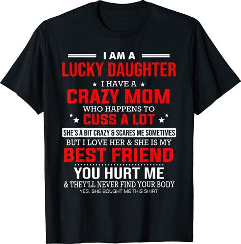 i am a lucky daughter i have a crazy mom who happens to cuss t shirt