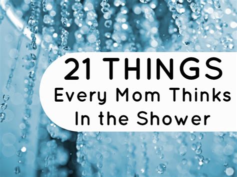 21 things every mom thinks in the shower