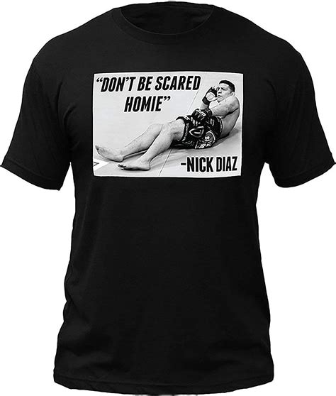 men printed t shirt funny t shirts nick diaz don t be scared homie