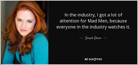 Sarah Drew Quote In The Industry I Got A Lot Of