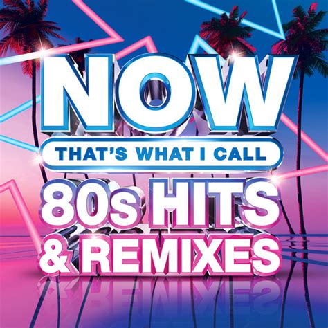 Now That S What I Call 80s Hits And Remixes By Various Artists On Spotify