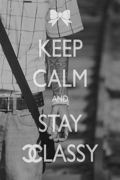 Keep Calm And Stay Classy Stay Classy Keep Calm Artwork Tattoos