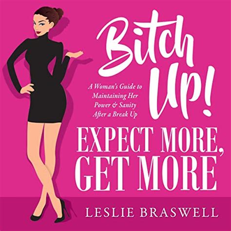 bitch up expect more get more by leslie braswell audiobook