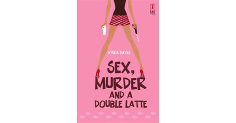 sex murder and a double latte by kyra davis mystery and thriller