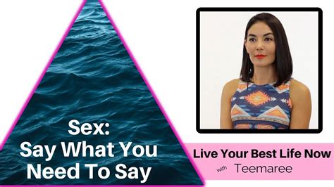 sex say what you need to say live your best life now