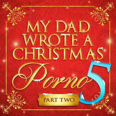 My Dad Wrote A Christmas Porno 5 Part Two 2020