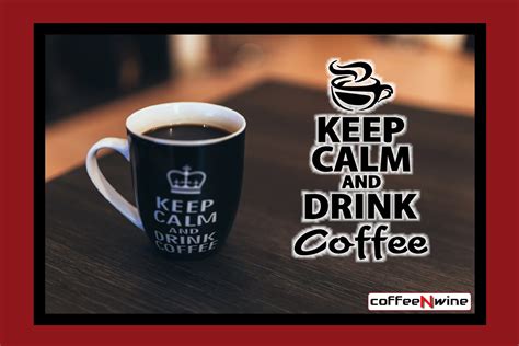 Keep Calm And Drink Coffee Time To Stop And Enjoy Your