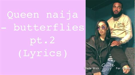 Queen Naija— Butterflies Pt 2 Lyrics Queennaija Youtube