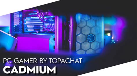 build pc gamer cadmium  topachat fr youtube