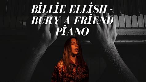 billie ellish bury  friend pianopiyano youtube