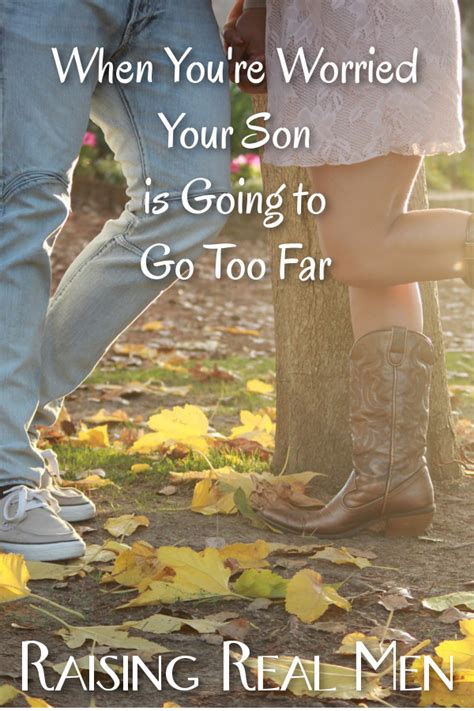 Raising Real Men When You’re Worried Your Son Is Going To Go Too Far