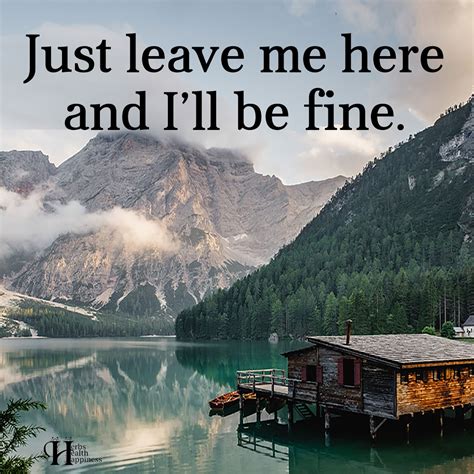 just leave me here and i ll be fine ø eminently quotable