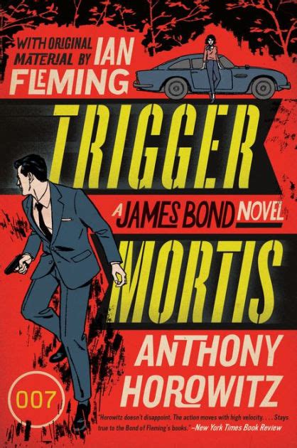 trigger mortis with original material by ian fleming by anthony horowitz ian fleming