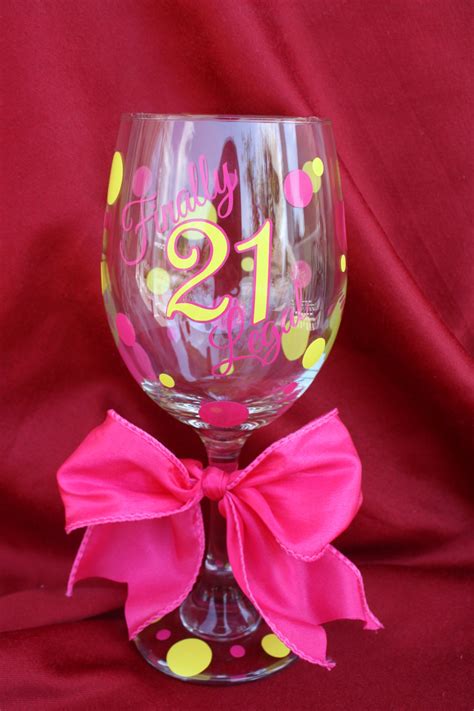 21st Birthday Wine Glass 21st Birthday T Ideas Finally