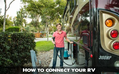How To Connect An Rv To Full Hookups Rv Travel Trailers