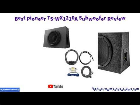 pioneer ts wxa subwoofer review  buying guide  outdoorsumo youtube