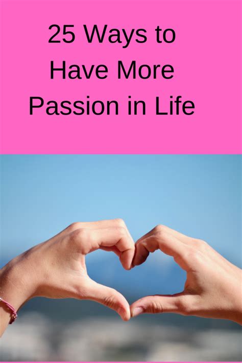 25 Ways To Have More Passion In Life