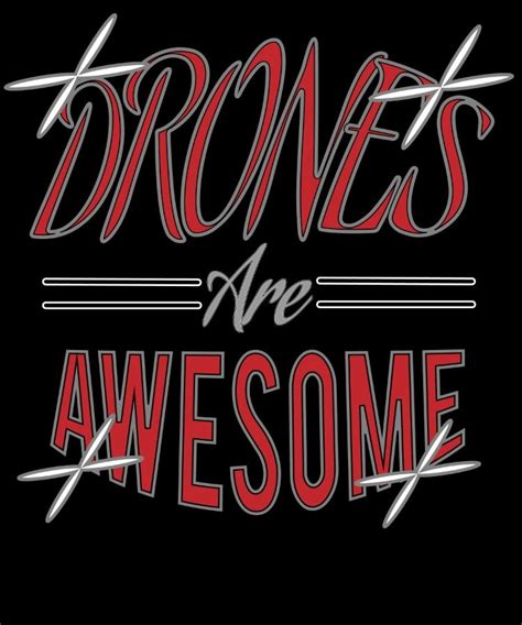 drones  awesome cool  shirts words  love