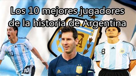 los 10 mejores jugadores de la historia de argentina fútbol social