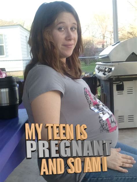 My Teen Is Pregnant And So Am I Tv Show News Videos