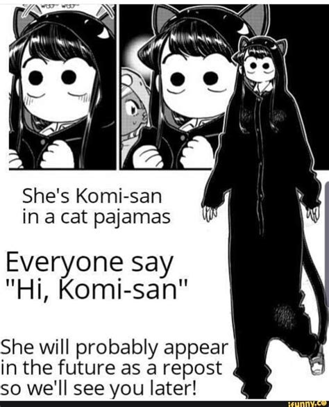 she s komi san in a cat pajamas everyone say ”hi komi san she will