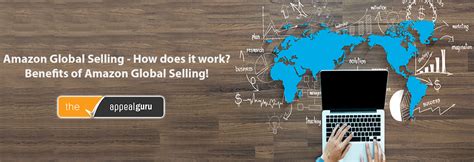 amazon global selling    work benefits  amazon global selling amazon appeal