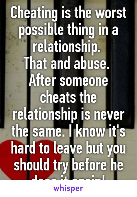 Cheating Is The Worst Possible Thing In A Relationship That And Abuse