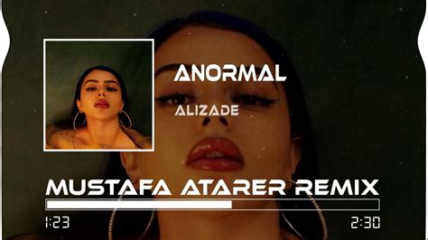 Alizade Anormal Mustafa Atarer Remix İşler Nasıl İşler Normal